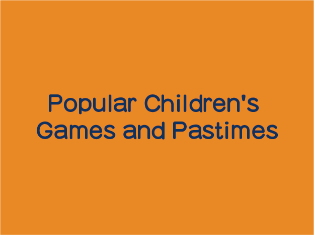 Popular Children's Games and Pastimes