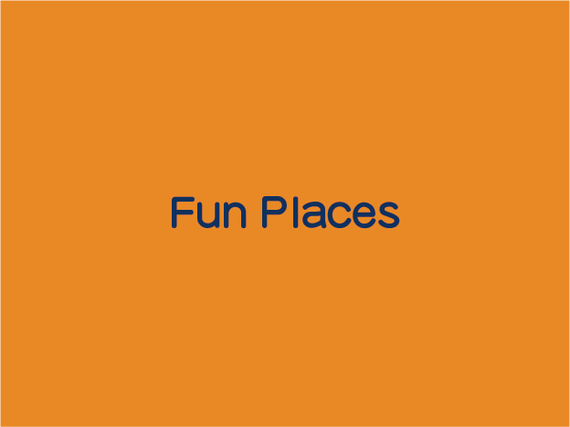 Fun Places
