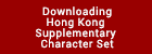 Downloading Hong Kong Supplementary Characters Set