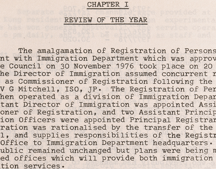 The Registration of Persons Department amalgamated with the Immigration Department on 20 April 1977. Since then, the Immigration Department has been responsible for registration of persons. (1977)