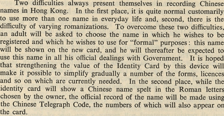 Some people who used more than one name in everyday life and the varying Chinese romanisations created difficulties for recording Chinese names.  In light of this, adults were required to choose one official name and romanisation for the registration. (1960)